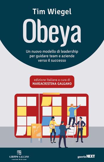Obeya. Un nuovo modello di leadership per guidare team e aziende verso il successo - Tim Wiegel - Libro Guerini Next 2021 | Libraccio.it
