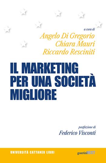 Il marketing per una società migliore - Chiara Mauri - Libro Guerini Next 2021, Università Cattaneo libri | Libraccio.it