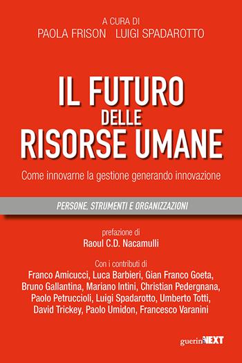 Il futuro delle risorse umane. Come innovarne la gestione generando innovazione - Spadarotto - Libro Guerini Next 2022 | Libraccio.it