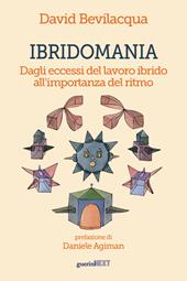 Ibridomania. Dagli eccessi del lavoro ibrido all'importanza del ritmo