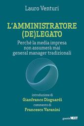 L'amministratore (de)legato. Perché la media impresa non assumerà mai general manager tradizionali