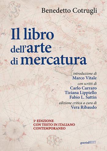 Il libro dell'arte di mercatura. Ediz. critica - Benedetto Cotrugli - Libro Guerini Next 2022 | Libraccio.it