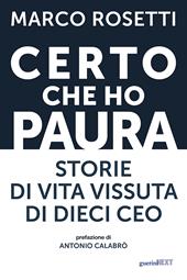 Certo che ho paura. Storie di vita vissuta di dieci Ceo