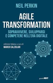 Agile transformation. Sopravvivere, svilupparsi e competere nell'era digitale