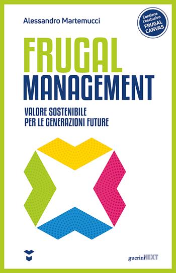 Frugal management. Valore sostenibile per le generazioni future - Alessandro Martemucci - Libro Guerini Next 2023 | Libraccio.it