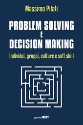 Problem solving e decision making. Individui, gruppi, culture e soft skill