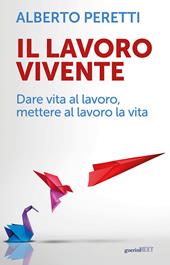 Il lavoro vivente. Dare vita al lavoro, mettere al lavoro la vita