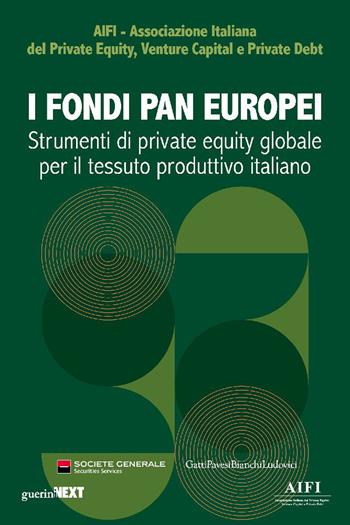 I fondi paneuropei. Strumenti di private equity globale per il tessuto produttivo italiano  - Libro Guerini Next 2024 | Libraccio.it