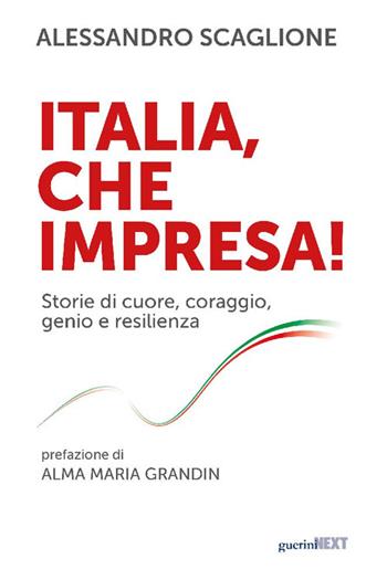 Italia, che impresa! - Alessandro Scaglione - Libro Guerini Next 2024 | Libraccio.it
