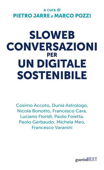 Sloweb. Conversazioni per un digitale sostenibile - Marco Pozzi - Libro Guerini Next 2024 | Libraccio.it