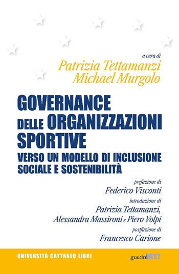 Governance delle organizzazioni sportive. Verso un modello di inclusione sociale e sostenibilità  - Libro Guerini Next 2024, Università Cattaneo libri | Libraccio.it