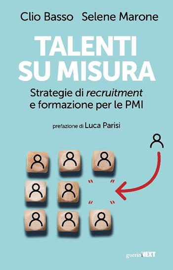 Talenti su misura. Strategie di recruitment e formazione per le PMI - Selene Marone, Basso Clio - Libro Guerini Next 2025 | Libraccio.it