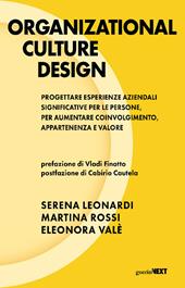 Organizational culture design. Progettare esperienze aziendali significative per le persone, per aumentare coinvolgimento, appartenenza e valore