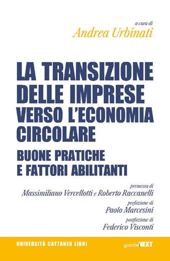 Transizione delle imprese verso l'economia circolare. Buone pratiche e fattori abilitanti  - Libro Guerini Next 2025, Università Cattaneo libri | Libraccio.it