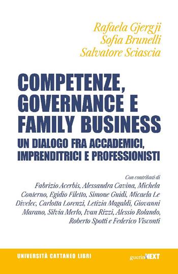 Competenze, governance e family business. Un dialogo fra accademici, imprenditrici e professionisti - Sofia Brunelli, Rafaela Gjergji, Salvatore Sciascia - Libro Guerini Next 2025, Università Cattaneo libri | Libraccio.it