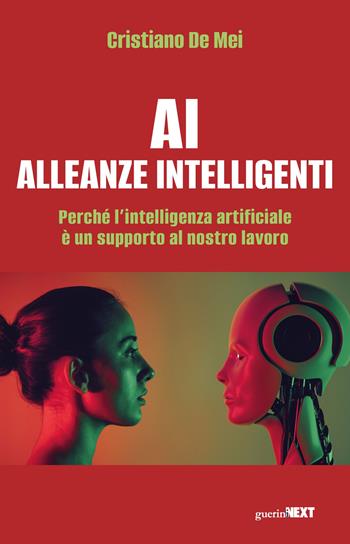AI Alleanze Intelligenti. Perché l'intelligenza artificiale è un supporto al nostro lavoro - Cristiano De Mei - Libro Guerini Next 2025, Finanza d'impresa | Libraccio.it