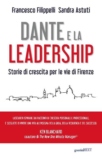 Dante e la leadership. Storie di crescita per le vie di Firenze - Francesco Filippelli, Sandra Astuti - Libro Guerini Next 2025 | Libraccio.it