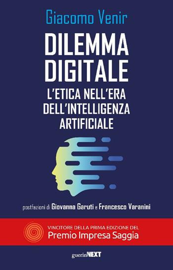 Dilemma digitale. L'etica nell'era dell'Intelligenza Artificiale - Giacomo Venir - Libro Guerini Next 2025 | Libraccio.it