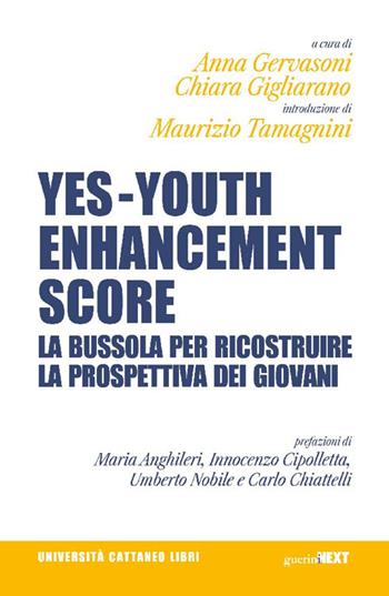 Yes - Youth Enhancement Score. La bussola per ricostruire la prospettiva dei giovani - Chiara Gigliarano - Libro Guerini Next 2026, Università Cattaneo libri | Libraccio.it