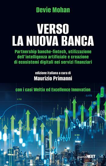 Verso la nuova banca. Partnership banche-fintech utilizzazione dell’intelligenza artificiale e creazione di ecosistemi digitali nei servizi finanziari - Devie Mohan - Libro Guerini Next 2026, Strategia e gestione delle istituzioni finanziarie | Libraccio.it