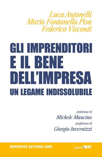 Gli imprenditori e il bene dell'impresa. Un legame indissolubile - Luca Antonelli, Mario Fontanella Pisa, Federico Visconti - Libro Guerini Next 2026, Università Cattaneo libri | Libraccio.it