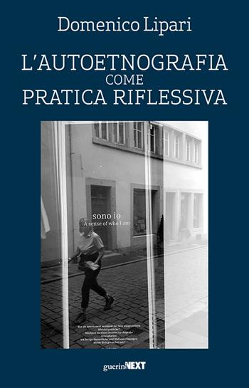 L'autoetnografia come pratica riflessiva - Domenico Lipari - Libro Guerini Next 2026, The next key | Libraccio.it