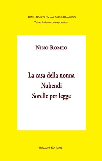 La casa della nonna-Nubendi-Sorelle per leggi - Nino Romeo - Libro Bulzoni 2016, SIAD. Teatro italiano contemp. Inediti | Libraccio.it