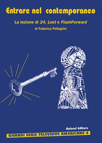 Entrare nel contemporaneo. La lezione di 24, Lost e FlashForward - Federica Pellegrini - Libro Bulzoni 2016, Grandi serie televisive americane | Libraccio.it