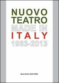 Nuovo teatro made in Italy (1963-2013) - Valentina Valentini - Libro Bulzoni 2016, Biblioteca teatrale.Audiovideoteca teatr. | Libraccio.it