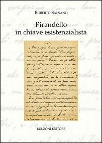 Pirandello in chiave esistenzialista - Roberto Salsano - Libro Bulzoni 2016 | Libraccio.it