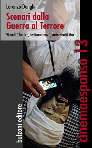 Scenari della guerra al terrore. Visualità bellica, testimonianza, autoritrattistica - Lorenzo Donghi - Libro Bulzoni 2016, Cinemaespanso | Libraccio.it