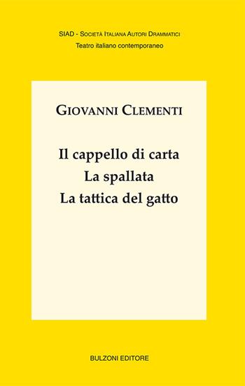 Il cappello di carta-La spallata-La tattica del gatto - Giovanni Clementi - Libro Bulzoni 2016, SIAD. Teatro italiano contemporaneo | Libraccio.it