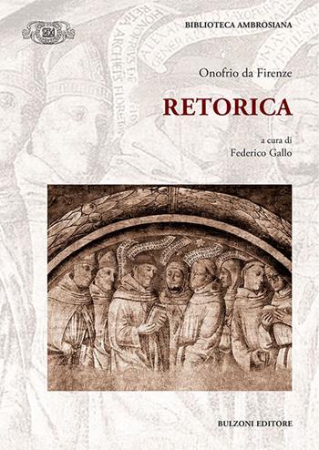Retorica - Onofrio Da Firenze - Libro Bulzoni 2017, Biblioteca ambrosiana. Fonti e studi | Libraccio.it
