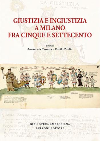 Giustizia e ingiustizia a Milano fra Cinque e Settecento  - Libro Bulzoni 2017, Studia borromaica | Libraccio.it