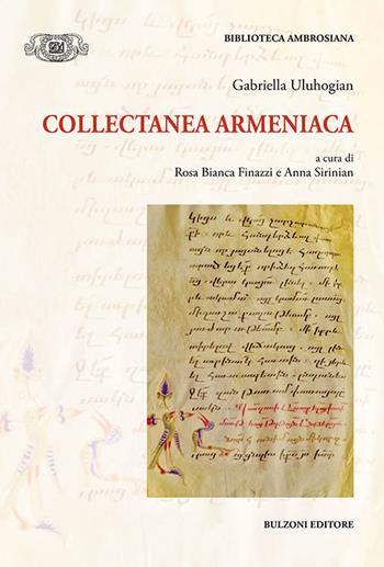 Collectanea Armeniaca - Gabriella Uluhogian - Libro Bulzoni 2017, Biblioteca ambrosiana. Fonti e studi | Libraccio.it