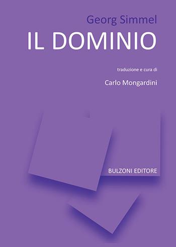 Il dominio - Georg Simmel - Libro Bulzoni 2017, Sociologia politica e società | Libraccio.it