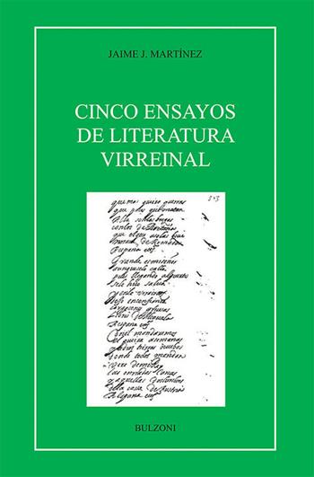 Cinco ensayos de literatura wirreinal - Jaime J. Martinez - Libro Bulzoni 2017, Letterature iberiche e ibero-americane | Libraccio.it
