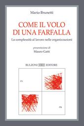 Come il volo di una farfalla. La complessità al lavoro nelle organizzazioni