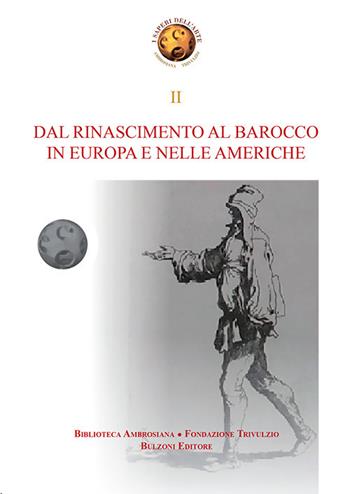 Dal Rinascimento al Barocco in Europa e nelle Americhe  - Libro Bulzoni 2017, I saperi dell'arte. Fondazione Trivulzio | Libraccio.it