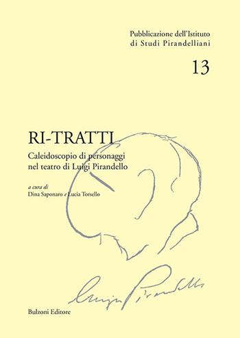 Ri-tratti. Caleidoscopio di personaggi nel teatro di Luigi Pirandello  - Libro Bulzoni 2017, Ist. di studi pirandelliani. Saggi | Libraccio.it