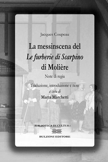 La messinscena de «Le furberie di Scapino» di Molière. Note di regie - Jacques Copeau - Libro Bulzoni 2017, Biblioteca di cultura | Libraccio.it
