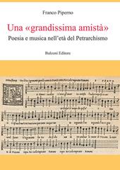 Una «grandissima amistà». Poesia e musica nell'età del Petrarchismo