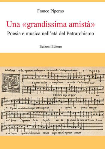 Una «grandissima amistà». Poesia e musica nell'età del Petrarchismo - Franco Piperno - Libro Bulzoni 2017, Europa delle corti | Libraccio.it