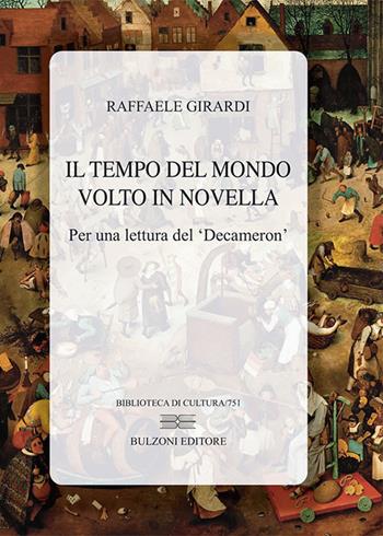 Il tempo del mondo volto in novella. Per una lettura del «Decameron» - Raffaele Girardi - Libro Bulzoni 2018, Biblioteca di cultura | Libraccio.it