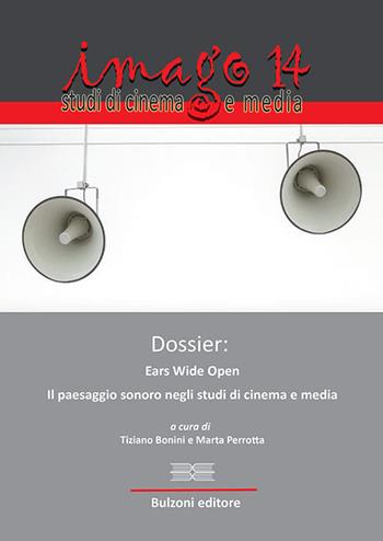 Dossier: ears wide open. Il paesaggio sonoro negli studi di cinema e media  - Libro Bulzoni 2017, Imago | Libraccio.it