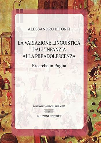 La variazione linguistica dall'infanzia alla preadolescenza. Ricerche in Puglia - Alessandro Bitonti - Libro Bulzoni 2018, Biblioteca di cultura | Libraccio.it