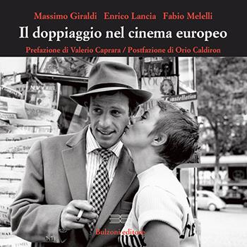Il doppiaggio nel cinema europeo - Enrico Lancia, Fabio Melelli, Massimo Giraldi - Libro Bulzoni 2018, Occhio quadrato | Libraccio.it