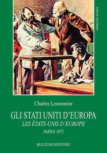 Gli Stati Uniti d'Europa. Les Etats-Unis d'Europe. Parigi 1872 - Charles Lemonnier - Libro Bulzoni 2019, Impronte. Storia | Libraccio.it