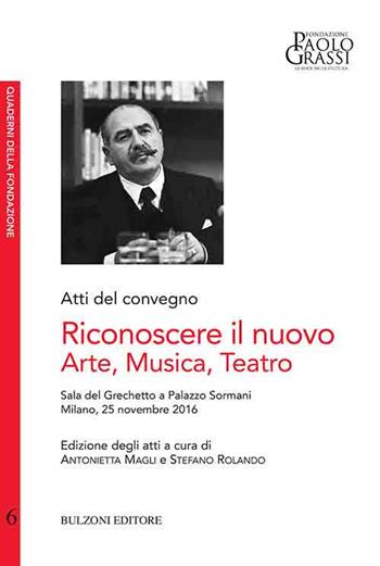 Riconoscere il nuovo arte musica teatro - Antonietta Magli, Stefano Rolando - Libro Bulzoni 2019 | Libraccio.it