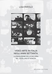 Video arte in Italia negli anni Settanta. La produzione della Galleria del Cavallino di Venezia